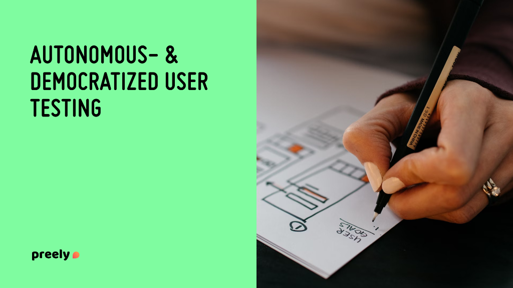 Autonomous- & democratized user testing