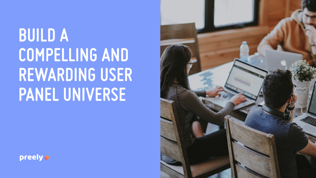 Build a compelling and rewarding user panel universe